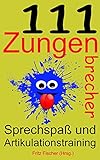 111 Zungenbrecher: Sprechspaß und Artikulationstraining (Kindle Unlimited Fun Deutsch) livre