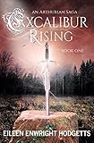 Excalibur Rising: Book One of an Arthurian Saga (English Edition) livre