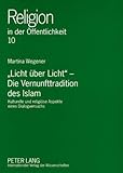 «Licht über Licht» - Die Vernunfttradition des Islam: Kulturelle und religiöse Aspekte eines Dia livre