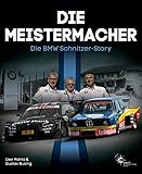 Die Meistermacher - Die BMW Schnitzer-Story livre