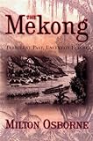 The Mekong: Turbulent Past, Uncertain Future livre