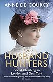 The Husband Hunters: Social Climbing in London and New York (English Edition) livre