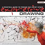 Expressive Drawing: A Practical Guide to Freeing the Artist Within livre