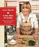 Il mio libro di cucina: I segreti, i trucchi e le migliori ricette della casalinga più amata della livre