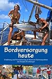 Bordversorgung heute: Ernährung und Proviantierung an Bord von Fahrtenyachten (Blauwassersegeln 2.0 livre