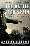 The Battle for Spain: The Spanish Civil War 1936-1939 livre