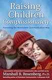 Raising Children Compassionately: Parenting the Nonviolent Communication Way (Nonviolent Communicati livre