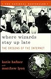 Where Wizards Stay Up Late: The Origins Of The Internet (English Edition) livre