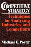 Competitive Strategy: Techniques for Analyzing Industries and Competitors livre
