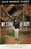 My Stone of Hope: From Haitian Slave Child to Abolitionist (English Edition) livre