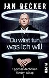Du wirst tun, was ich will: Hypnose-Techniken für den Alltag (German Edition) livre