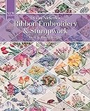 Ribbon Embroidery and Stumpwork: Over 30 flower designs livre