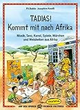 Tadias! Kommt mit nach Afrika: Musik, Tanz, Kunst, Spiele, Märchen und Weisheiten aus Afrika (Auf d livre