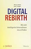 Digital Rebirth: Wie sich intelligente Unternehmen neu erfinden livre