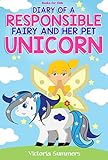 Books for Kids: Diary of a Responsible Fairy and Her Pet Unicorn: An Illustrated Kids Fantasy Book a livre