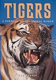 Tigers: A Portrait of the Animal World livre