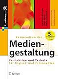 Kompendium der Mediengestaltung: Produktion und Technik für Digital- und Printmedien (X.media.press livre