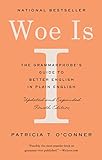Woe Is I: The Grammarphobe's Guide to Better English in Plain English (Fourth Edition) (English Edit livre
