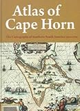 Atlas of Cape Horn - The Cartography of Southern South America 1500-1725 livre