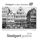Stuttgart gestern 2018: Stuttgart in alten Ansichten livre