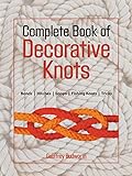 The Complete Book of Decorative Knots: Lanyard Knots, Button Knots, Globe Knots, Turk's Heads, Mats, livre