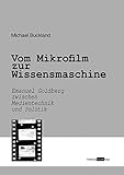 Vom Mikrofilm zur Wissensmaschine: Emanuel Goldberg zwischen Medientechnik und Politik. Biografie (F livre