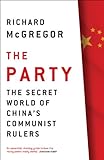 The Party: The Secret World of China's Communist Rulers (English Edition) livre