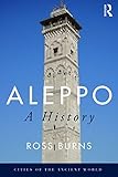 Aleppo: A History (Cities of the Ancient World) (English Edition) livre