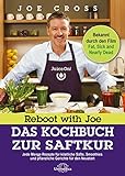 Reboot with Joe - Das Kochbuch zur Saftkur: Jede Menge Rezepte für köstliche Säfte, Smoothies und livre
