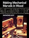 Making Mechanical Marvels in Wood livre
