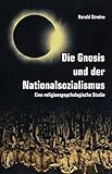 Die Gnosis und der Nationalsozialismus: Eine religionspsychologische Studie livre