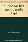 Kunde, Du bist genau mein Typ!: Streuverluste im Immobilienverkauf vermeiden livre