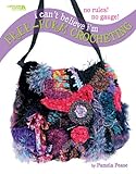 I Can't Believe I m Free-Form Crocheting (Leisure Arts #4475) livre