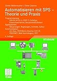 Automatisieren mit SPS - Theorie und Praxis: Programmierung: DIN EN 61131-3, STEP7, CoDeSys, Entwurf livre