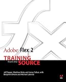 Adobe Flex 2: Training from the Source livre