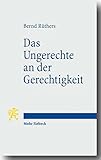 Das Ungerechte an der Gerechtigkeit: Fehldeutungen eines Begriffs livre