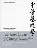 Foundations of Chinese Medicine: A Comprehensive Text for Acupuncturists and Herbalists livre