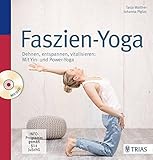 Faszien-Yoga: Dehnen, entspannen, vitalisieren: Mit Yin- und Power-Yoga livre