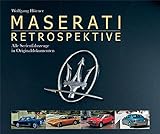Maserati Retrospektive: Alle Serienfahrzeuge in Originaldokumenten livre
