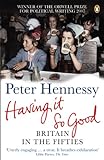 Having it So Good: Britain in the Fifties (English Edition) livre