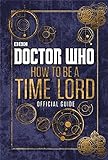 Doctor Who: Official Guide on How to be a Time Lord livre