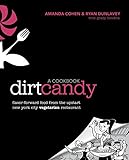 Dirt Candy: A Cookbook: Flavor-Forward Food from the Upstart New York City Vegetarian Restaurant livre