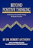 Beyond Positive Thinking: A No-Nonsense Formula for Getting the Results You Want (English Edition) livre
