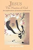 Jesus The Mantra of God: An exploration of mantra meditation (English Edition) livre