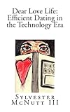 Dear Love Life: Efficient Dating In The Technology Era (English Edition) livre