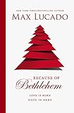 Because of Bethlehem: Love Is Born, Hope Is Here livre