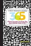 365: A Daily Creativity Journal: Make Something Every Day and Change Your Life! livre