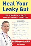 Heal Your Leaky Gut: The Hidden Cause of Many Chronic Diseases livre