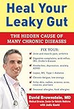 Heal Your Leaky Gut: The Hidden Cause of Many Chronic Diseases livre
