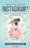 Endlich erfolgreich auf Instagram?: Geld verdienen, Sponsoren finden, Gratisprodukte erhalten und Re livre